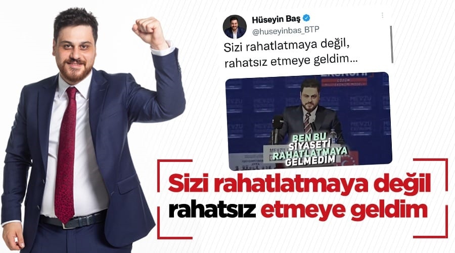 Baş, “Ben bu siyaseti rahatsız etmeye geldim”