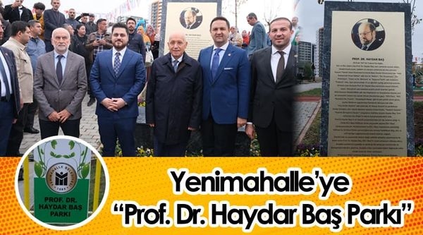 CHP’li Ankara Yenimahalle Belediyesi, Prof. Dr. Haydar Baş parkı açtı