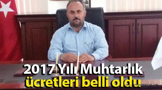 2017 Yılı Muhtarlık ücretleri belli oldu