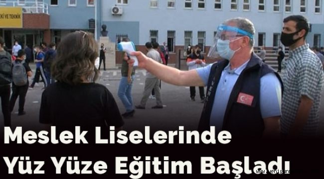 Meslek liselerinde  yüz yüze eğitim başladı