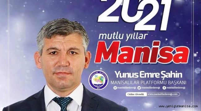 Manisalılar platformu başkanı Yunus Emre Şahin yeni yıl  mesajı