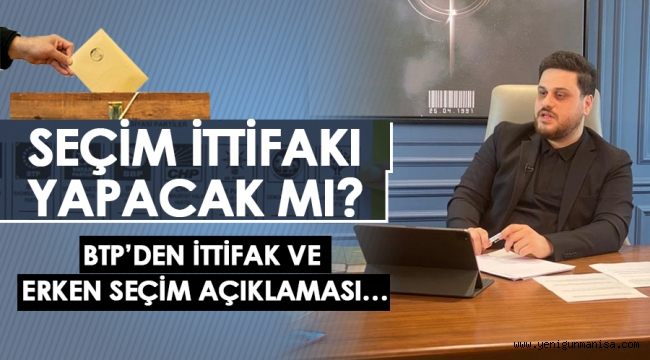 BTP’den ittifak ve erken seçim açıklaması