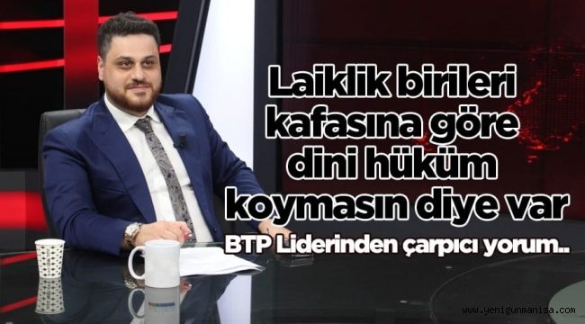 BTP Lideri Hüseyin Baş’tan Atatürk, Cumhuriyet, diyanet ve laiklik tartışmaları üzerine dikkat çekici açıklamalar