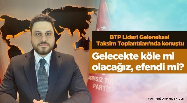  BTP Lideri Hüseyin Baş Geleneksel Taksim Toplantıları’nda konuştu