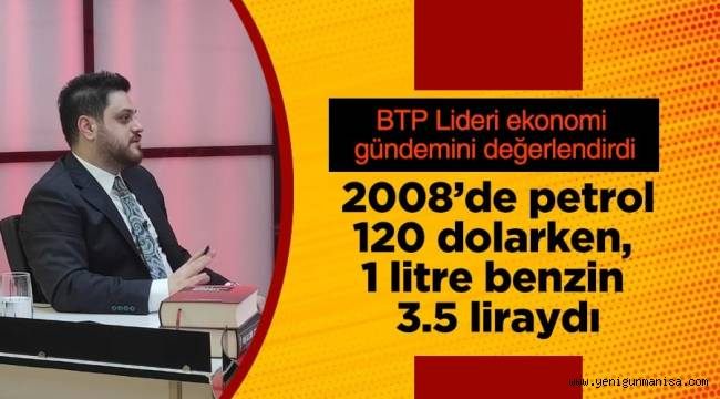 BTP Lideri Hüseyin Baş ekonomi gündemini değerlendirdi