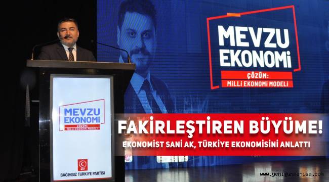 (BTP) Genel Başkan Yardımcısı Ekonomist Sani Ak Fakirleştiren büyüme !