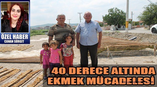   40 DERECE ALTINDA EKMEK MÜCADELESİ