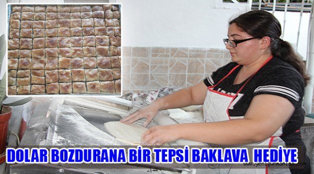 500 DOLAR BOZDURANA BİR TEPSİ BAKLAVA HEDİYE