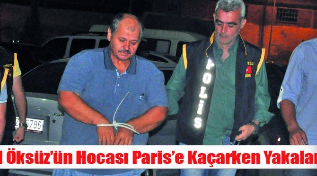 Adil Öksüz’ün Hocası Paris’e Kaçarken Yakalandı