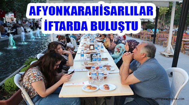 AFYONKARAHİSARLILAR İFTARDA BULUŞTU