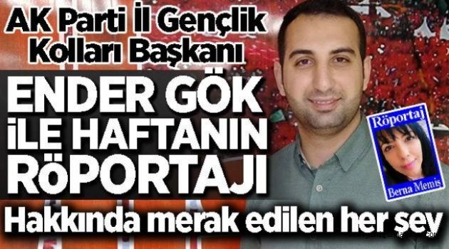 AK Parti İl Gençlik Kolları Başkanı Ender Gök: "Gelecek Bizleriz"