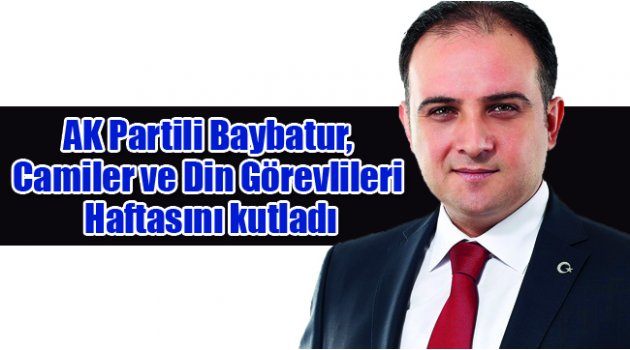 AK Partili Baybatur, Camiler ve Din Görevlileri Haftasını kutladı