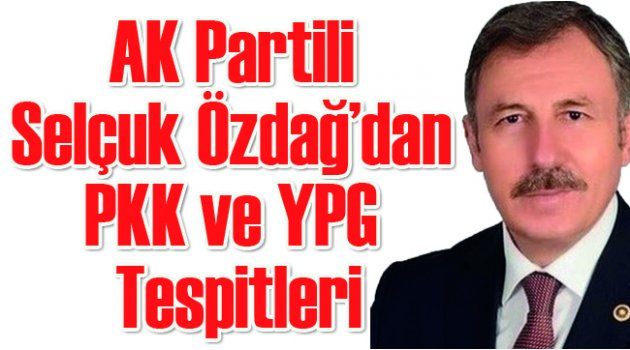 AK Partili Özdağ’dan PKK ve YPG Tespitleri