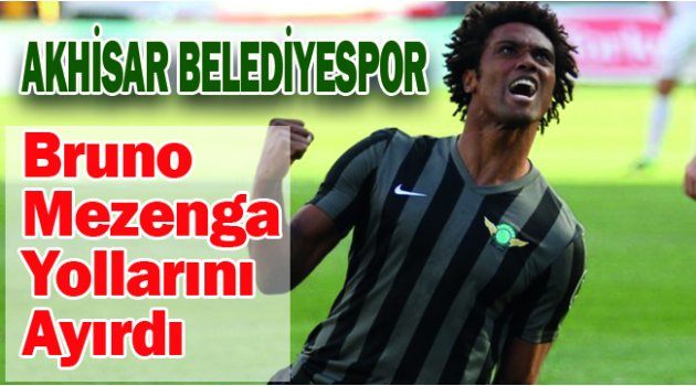 Akhisar Belediyespor, Bruno Mezenga ile Yollarını Ayırdı