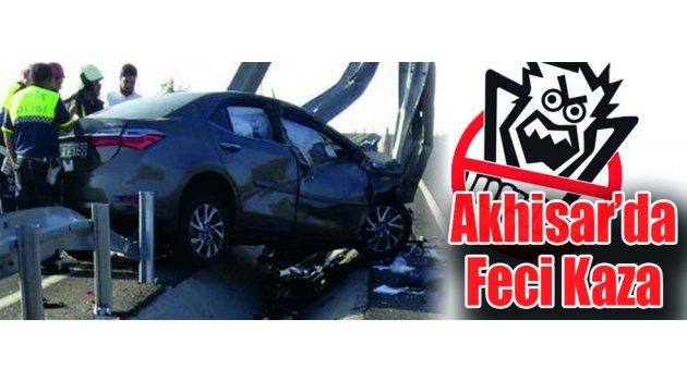 Akhisar’da Feci Kaza