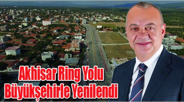 Akhisar Ring Yolu Büyükşehirle Yenilendi