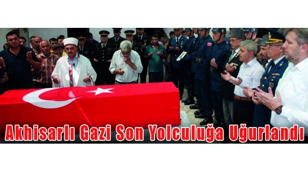 Akhisarlı Gazi Son Yolculuğa Uğurlandı