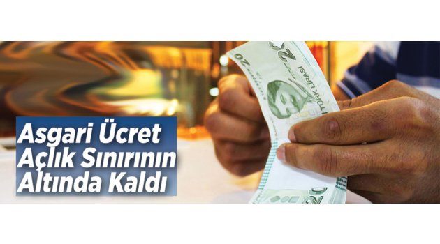 Asgari Ücret Açlık Sınırının Altında Kaldı