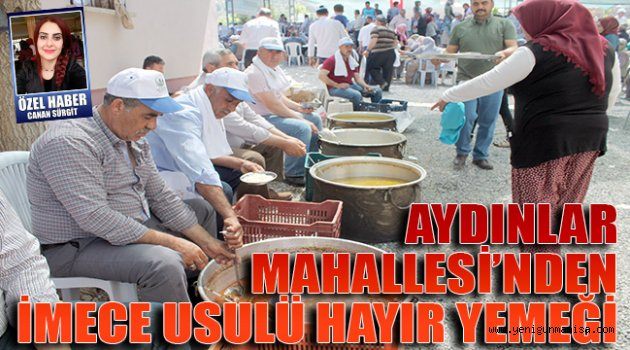 AYDINLAR MAHALLESİ’NDEN İMECE USULÜ HAYIR YEMEĞİ