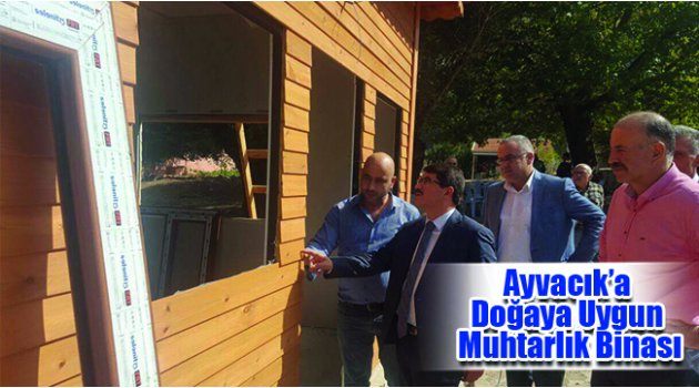 Ayvacık’a Doğaya Uygun Muhtarlık Binası