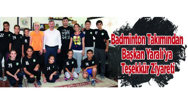 Badminton Takımından Başkan Yaralı’ya Teşekkür Ziyareti