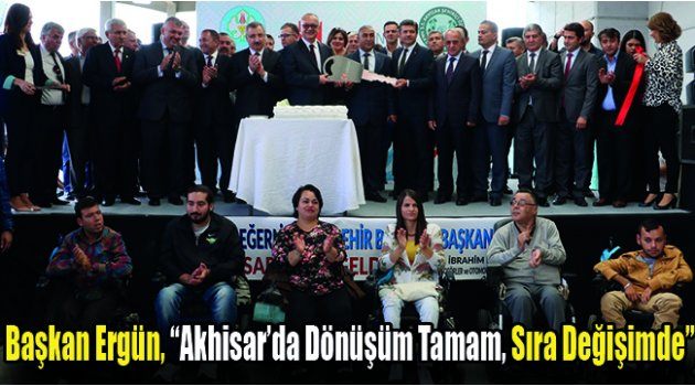 Başkan Ergün, “Akhisar’da Dönüşüm Tamam, Sıra Değişimde”