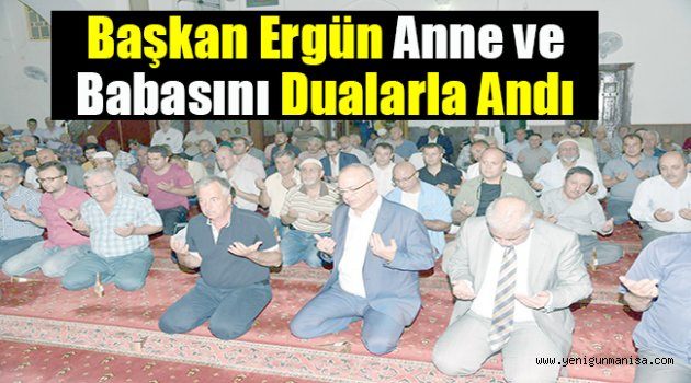 Başkan Ergün Anne ve Babasını Dualarla Andı