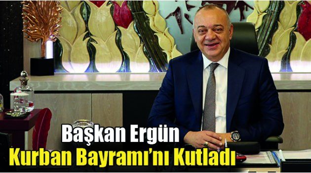 Başkan Ergün Kurban Bayramı’nı Kutladı