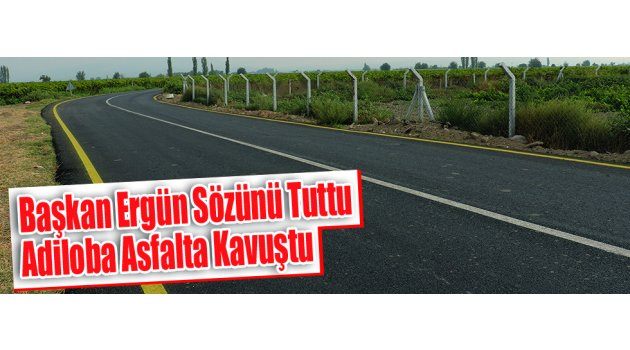 Başkan Ergün Sözünü Tuttu Adiloba Asfalta Kavuştu