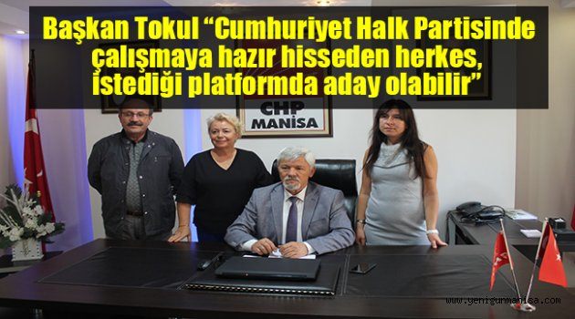  Başkan Tokul “Cumhuriyet Halk Partisinde çalışmaya hazır hisseden herkes, istediği platformda aday olabilir”