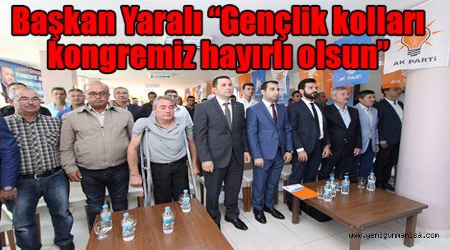 Başkan Yaralı “Gençlik kolları kongremiz hayırlı olsun”