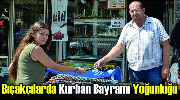 Bıçakçılarda Kurban Bayramı Yoğunluğu