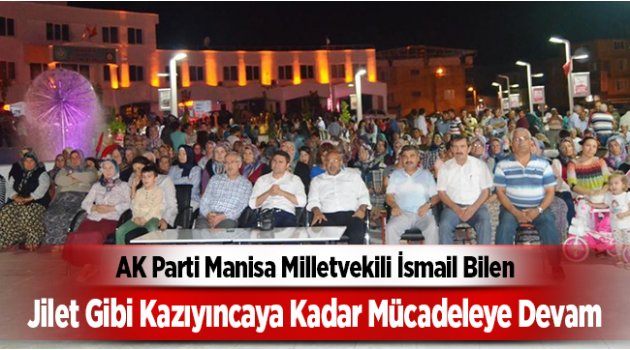 Bilen: "Jilet Gibi Kazıyıncaya Kadar Mücadeleye Devam"