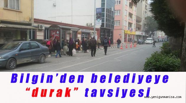 Bilgin’den belediyeye “durak” tavsiyesi