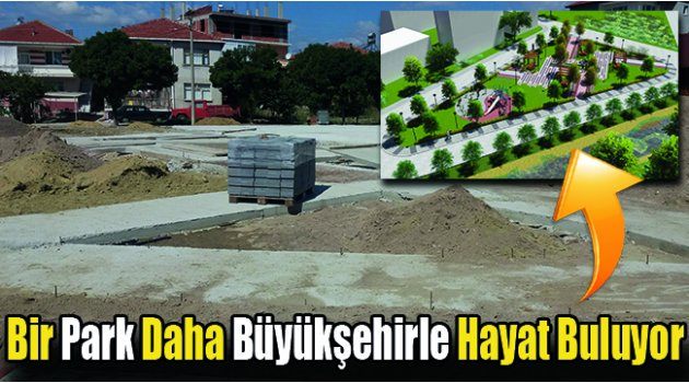 Bir Park Daha Büyükşehirle Hayat Buluyor