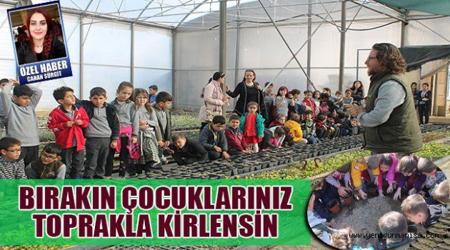 BIRAKIN ÇOCUKLARINIZ  TOPRAKLA KİRLENSİN