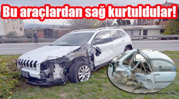 Bu araçlardan sağ kurtuldular!