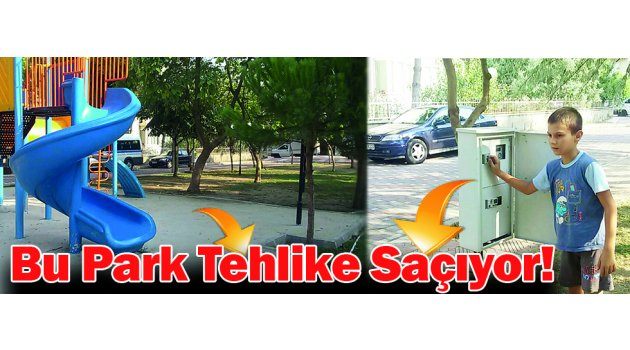 Bu Park Tehlike Saçıyor!