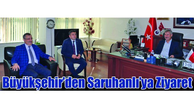 Büyükşehir’den Saruhanlı’ya Ziyaret