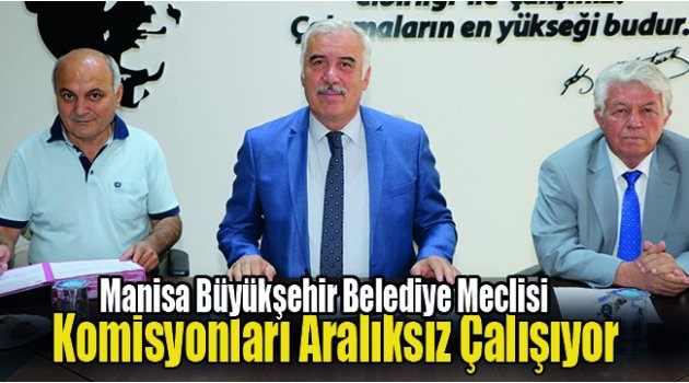 Büyükşehir’in Komisyonları Aralıksız Çalışıyor