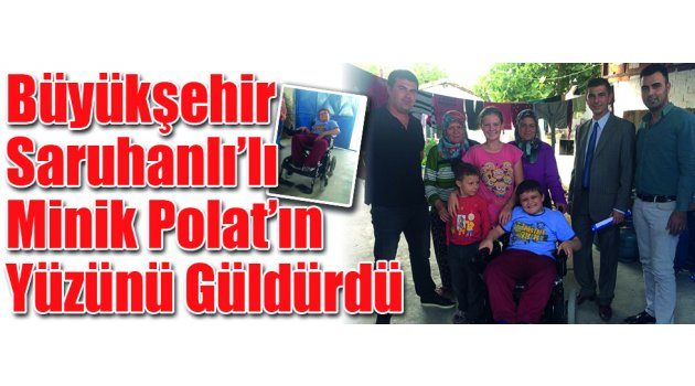 Büyükşehir Saruhanlı’lı Minik Polat’ın Yüzünü Güldürdü