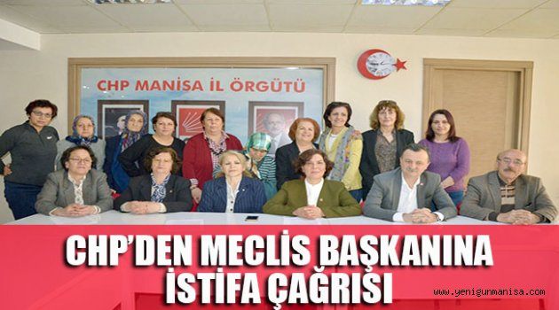 CHP’DEN MECLİS BAŞKANINA İSTİFA ÇAĞRISI