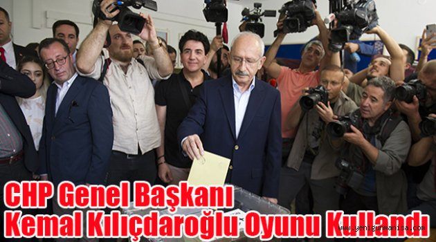 CHP Genel Başkanı Kemal Kılıçdaroğlu oyunu kullandı