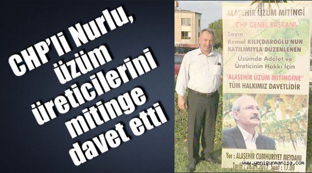 CHP’li Nurlu, üzüm üreticilerini mitinge davet etti