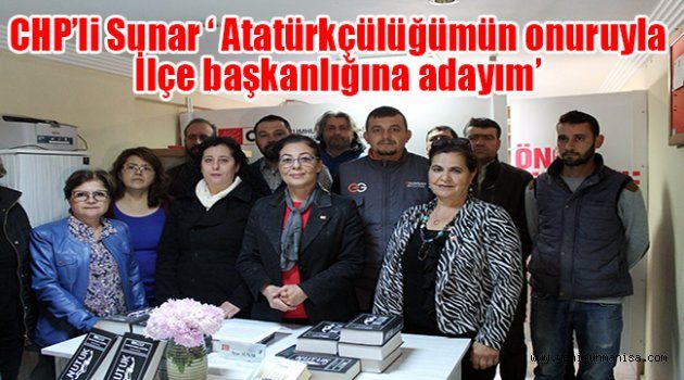 CHP’li Sunar ‘ Atatürkçülüğümün onuruyla İlçe başkanlığına adayım’