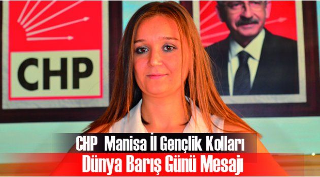 CHP  Manisa İl Gençlik Kolları Dünya Barış Günü Mesajı