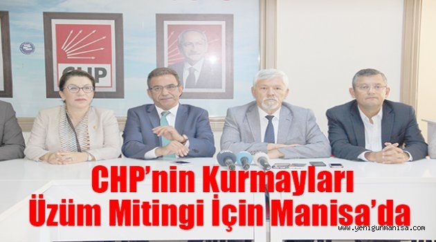 CHP’nin kurmayları üzüm mitingi için Manisa’da