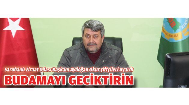 Çiftçilere ‘Budamayı Geciktirin’ Çağrısı