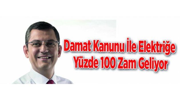 Damat Kanunu İle Elektriğe Yüzde 100 Zam Geliyor”