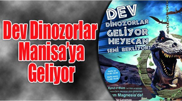 Dev Dinozorlar Manisa’ya Geliyor